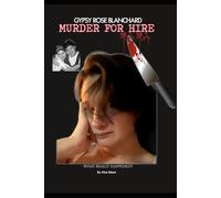 Gypsy Rose Blanchard: Murder for Hire: What Really Happened?