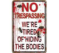 GYQYJPFZM No Trespassing We Are Tired of Hiding the Bodies Vintage Funny Tin Sign for Yard Garden Halloween 8 X 12 in