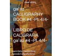 ግዕዝ gəʿəz CALLIGRAPHY BOOK #4 -Pt. 4/4- (ተ-ጐ) / LIBRO DE CALIGRAFÍA ግዕዝ gəʿəz #4 -Pt. 4/4- (ተ-ጐ): Learn Ge'ez Handwritting / Aprende Caligrafía Ge'ez
