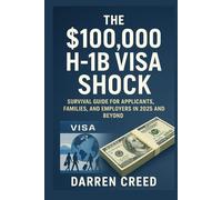 H-1B Visa 2025 Surviving the $100,000 Fee Era: A Practical Guide for Applicants, Families, and Employers