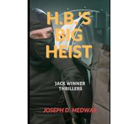 H.B.'s Big Heist: Jack Winner Thriller