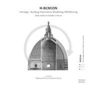 H-BI(M)ON. Heritage. Building Information Modelling/MONitoring. Dalla realtà al modello e ritorno (MAD Lab. Monitoraggio Analisi e Diagnosi del costruito)