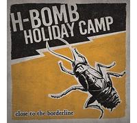 H-Bomb Holiday Camp - Close To The Borderline (Vinyl) [Vinyl LP] [Vinilo]