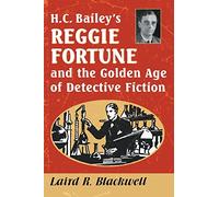 H.C. Bailey's Reggie Fortune and the Golden Age of Detective Fiction