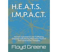 H.E.A.T.S. I.M.P.A.C.T.: Human Exploitation and Trafficking Stoppage Influencing Motivative Positive and Constructive Thoughts