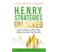 H.E.N.R.Y. Strategies Unlocked: How to Build a Plan That Works As Hard As You Do (The H.E.N.R.Y. Series)
