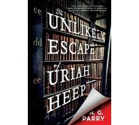 H G Parry The Unlikely Escape of Uriah Heep (Tapa blanda)