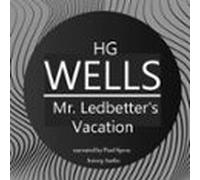 H. G. Wells : Mr. Ledbetters Vacation (audiolibro)