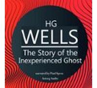 H. G. Wells : The Story Of The Inexperienced Ghost (audiolibro)