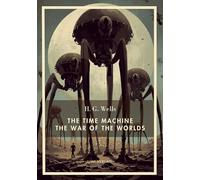 H g wells the time machine the war of th: Two science fiction classics i