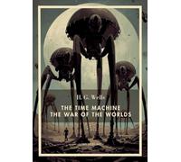 H. G. Wells: The Time Machine / The War of the Worlds (English Edition): Two Science Fiction Classics in One Volume