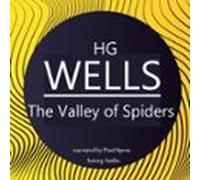 H. G. Wells : The Valley Of Spiders (audiolibro)