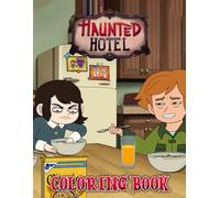 H Hotels Coloring Book: 50+ Fantasy Haunted Monsters, Ghostly Friends, and Spooky Rooms to Color and Enjoy, Great for Any Occasions