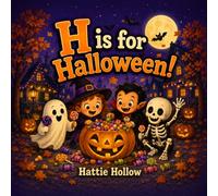 H is for Halloween!: A Spooky & Funny Halloween ABC Picture Book for Toddlers, Preschoolers, and Kids Ages 3-6 (Hattie Hollow’s Halloween ABCs)
