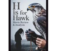 H Is for Hawk Movie Review & Analysis: Eine Analyse der visuellen Metaphern, Klanglandschaften und der psychologischen Tiefe des stillsten und zugleich erschütterndsten Dramas des Jahres