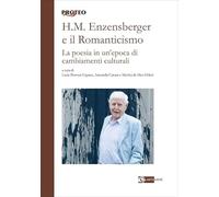 H. M. Enzensberger e il romanticismo. La poesia in un'epoca di cambiamenti culturali (Proteo)