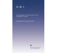 H. M. I.: Some passages in the life of one of H. M. inspectors of schools