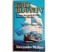 H. M. S. "Bounty": A True Account of the Notorious Mutiny