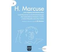 H. Marcuse Y Los Origenes De La Teoria Critica: Contribuciones A Una F