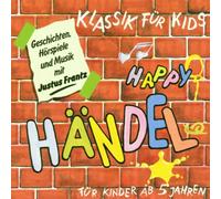 H?Ndel,Georg Friedrich - Klassik für Kids. Happy Händel. CD: Geschichten, Hörspiele und Musik