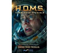 H.O.M.S. Fase uno: complotto spaziale. Nuova ediz.