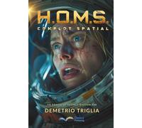 H.O.M.S. Phase Un : Complot Spatial: Un thriller de science-fiction entre la Terre, la Lune, Mars… et au-delà