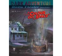 H.P. Lovecraft Historical Society - The Colour Out of Space: Dark Adventure Radio Theatre