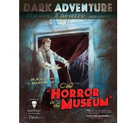 H.P. Lovecraft Historical Society - The Horror in the Museum - Dark Adventure Radio Theatre