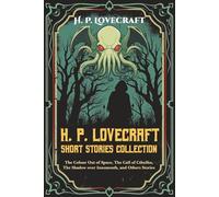 H. P. Lovecraft Short Stories Collection: The Colour Out of Space, The Call of Cthulhu, The Shadow over Innsmouth and Others Stories