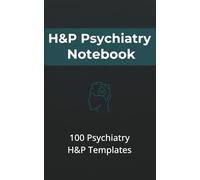 H&P Psychiatry Notebook (5 x 8 Inches): 100 Structured Templates for Psychiatry Students, Residents, and Clinicians