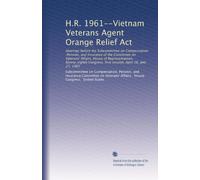 H.R. 1961--Vietnam Veterans Agent Orange Relief Act: Hearings before the Subcommittee on Compensation, Pension, and Insurance of the Committee on ... first session, April 26, and 27, 1983