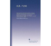 H.R. 7190: Hearing before the Subcommittee on Energy Research and Production of the Committee on Science and Technology, U.S. House of ... Congress, second session, June 19, 1980