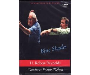 H. Robert Reynolds Conducts Frank Ticheli's Blue Shades