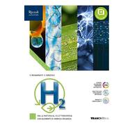 H2 seconda edizione. Dalla materia all'elettrochimica con elementi di chimica organica. Per le Scuole superiori. Con e-book. Con espansione online