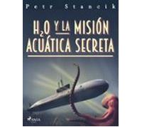 H20 Y La Misión Acuática Secreta (ebook)