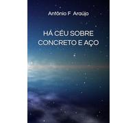 HÁ CÉU SOBRE CONCRETO E AÇO
