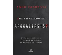 ¿Ha empezado el Apocalipsis? Evita la confusión y redime el tiempo en estos días finales / Has the Tribulation Begun?: Evita la confusión y ... and redeeming the time in these final days