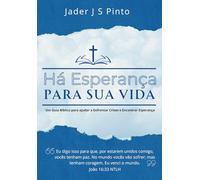 Há Esperança para a sua vida: Um guia Bíblico para ajudar a enfrentar crises e encontrar esperança