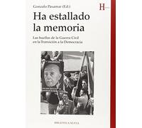 Ha estallado la memoria: Las huellas de la Guerra Civil en la Transición a la Democracia (HISTORIA)
