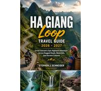 Ha Giang Loop Travel Guide 2026 - 2027: Unveil Vietnam's Epic Highland Adventure Across Rugged Roads, Waterfalls, and Ancient Cultures