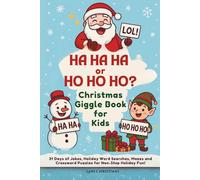 Ha Ha Ha or Ho Ho Ho - Christmas Giggle Book for Kids: 31 Days of Jokes, Holiday Word Searches, Mazes and Crossword Puzzles for Non-Stop Holiday Fun! (Lani Christmas Series)