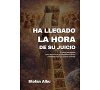 HA LLEGADO LA HORA DE SU JUICIO: El juicio investigador como doctrina de la transparencia divina, la libertad moral y la justicia universal