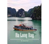 Ha Long Bay: A Photographic Collection of Limestone Islands and Emerald Waters - Coffee Table Book