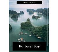 Ha Long Bay: A Visual Journey Through Vietnam’s Dragon's Descending Bay - Stunning Photography of Limestone Islands and Emerald Waters