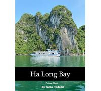 Ha Long Bay: Ha Long Bay: Emerald Waters, Limestone Karsts, Caves, Junks and More