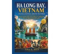 HA LONG BAY, VIETNAM PLACES & FESTIVALS AROUND THE WORLD (people and places around the world)