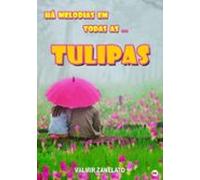 Há Melodias Em Todas As Tulipas (ebook)