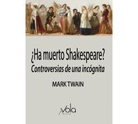 ¿Ha muerto Shakespeare? Controversias de una incógnita | Mark Twain