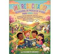 ¡Ha resucitado! Devocional de Pascua de 14 días para niños (2026): Historias bíblicas divertidas, oraciones diarias y reflexiones que fortalecen la fe para ayudar a los niños a descubrir el verdadero