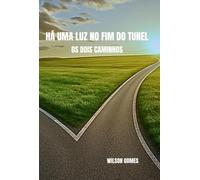 Há uma Luz no Fim do Túnel - Os dois caminhos